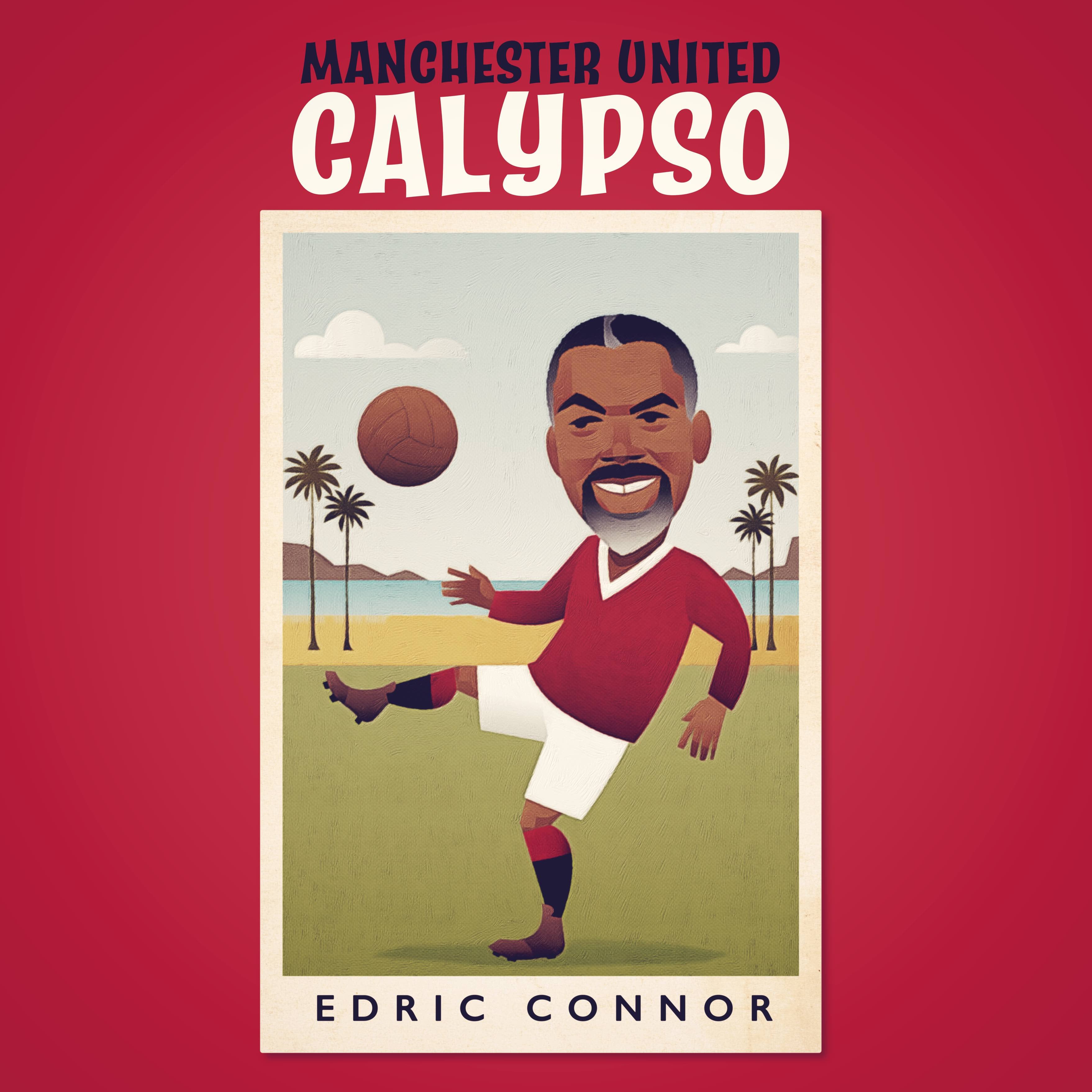 Edric Connor - Manchester United Calypso