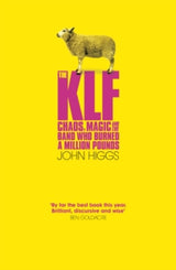 The Klf - The Klf: Chaos. Magic And The Band Who Burned A Million Pounds